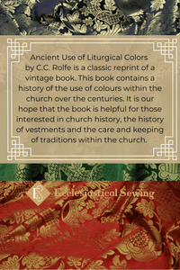 Ancient Use of Liturgical Colours by C.C. Rolfe | Reprint Historical Resource - Ecclesiastical Sewing