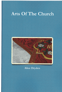 Arts Of The Church by Alice Dryden | Reprint Classic Arts of the Church - Ecclesiastical Sewing